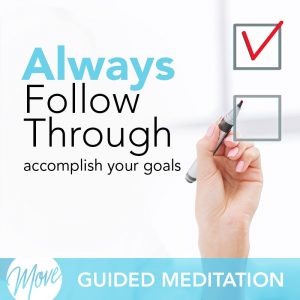 Always Follow Through Guided Meditation