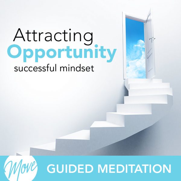 Attracting Opportunity Guided Meditation