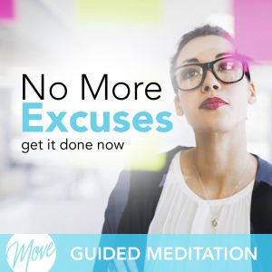 No More Excuses Guided Meditation