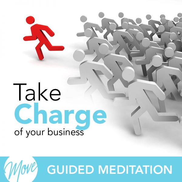 Take Charge of Your Business Guided Meditation